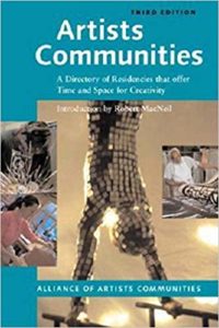 Artists Communities A Directory of Residencies that Offer time and Space for Creativity