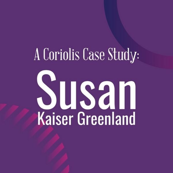 Coriolis Company Case Study: Author and Mindfulness Expert Susan Kaiser Greenland