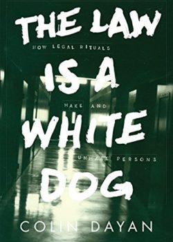 The Law is a White Dog by Colin Dayan