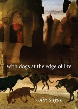 With Dogs at the Edge of Life by Colin Dayan