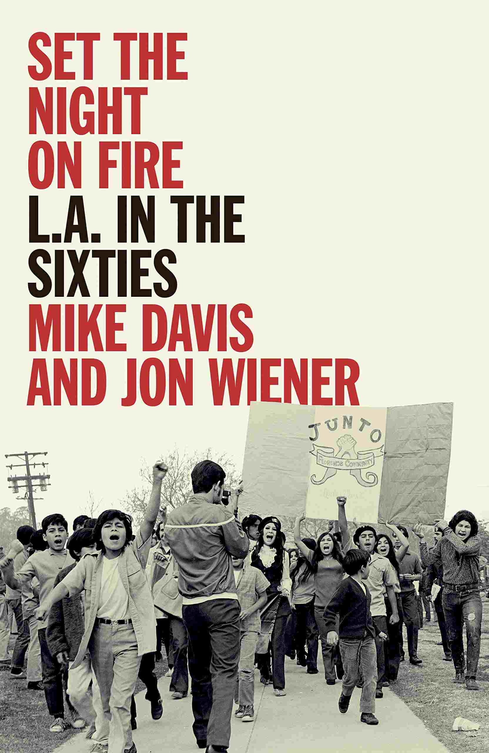 Set the Night on Fire: L.A. in the Sixties by Jon Wiener and Mike Davis