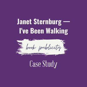 Book Publicity Case Study Janet Sternburg — I've Been Walking
