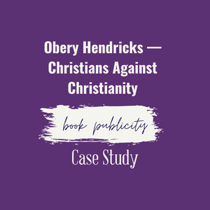Obery Hendricks — Christians Against Christianity Book Publicity Case Study