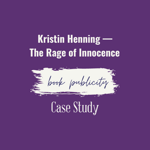 Book Publicity Case Study | The Rage of Innocence | Kristin Henning | Coriolis Client