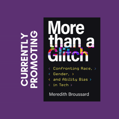 Currently Promoting - More than a Glitch - Meredith Broussard