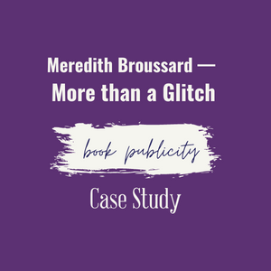 Meredith Broussard - More than a Glitch book publicity case study featured image