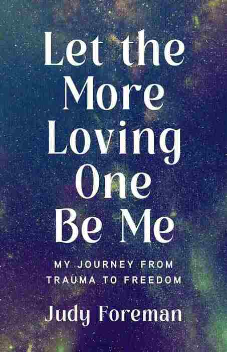Let the More Loving One Be Me book cover | Judy Foreman | She Writes Press