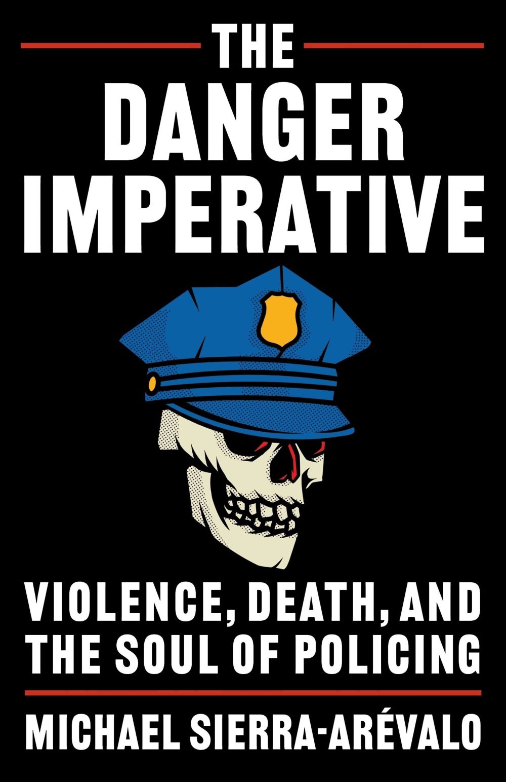 The Danger Imperative: Violence, Death, and the Soul of Policing book cover